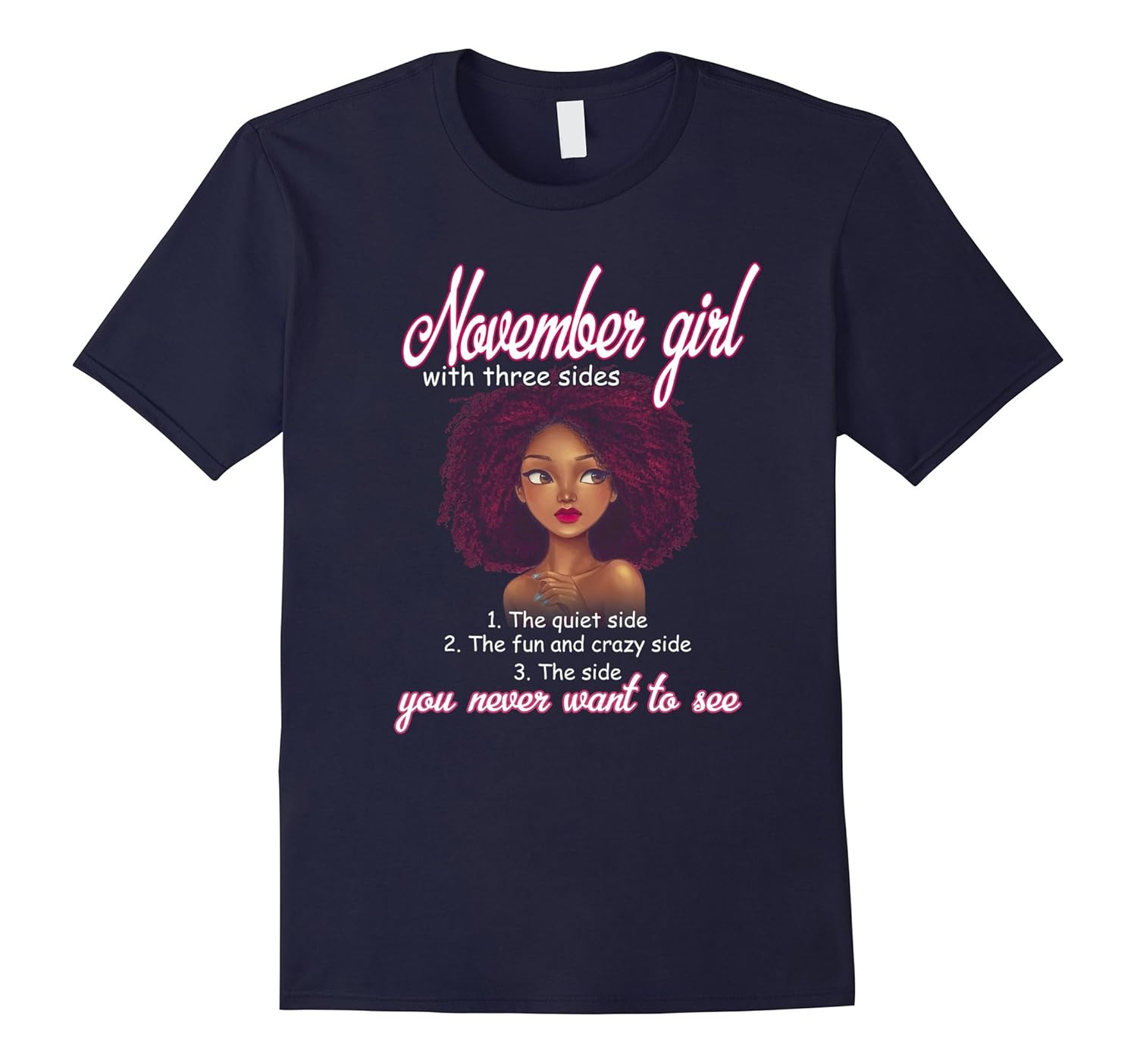 November Girl With Three Sides You Never Want To See Shirt-Rose