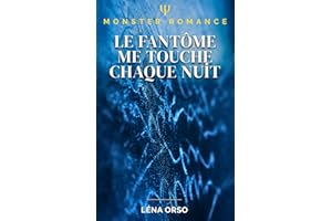 Le Fantôme me touche chaque nuit (Monstres & Créatures) (French Edition)