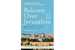 Balcony Over Jerusalem: A Middle East Memoir - Israel, Palestine and Beyond