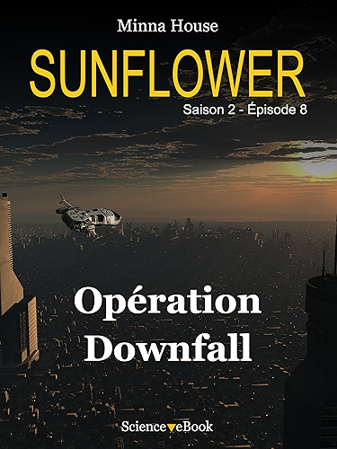 Download Sunflower - Opération Downfall: Saison 2 Episode 8 (Sunflower Saison 2) PDF