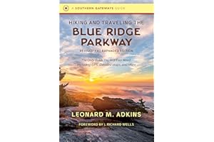 Hiking and Traveling the Blue Ridge Parkway, Revised and Expanded Edition: The Only Guide You Will Ever Need, Including GPS, Detailed Maps, and More (Southern Gateways Guides)