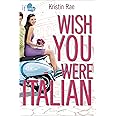 Wish You Were Italian: An If Only novel