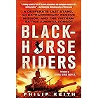 Blackhorse Riders: A Desperate Last Stand, an Extraordinary Rescue Mission, and the Vietnam Battle America Forgot