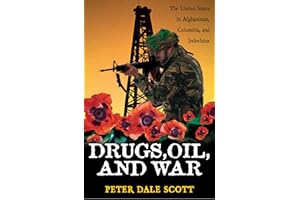 Drugs, Oil, and War: The United States in Afghanistan, Colombia, and Indochina (War and Peace Library)