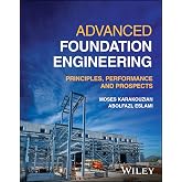 Advanced Foundation Engineering: Principles, Performance and Prospects