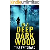 In A Deep Dark Wood: A psychological thriller