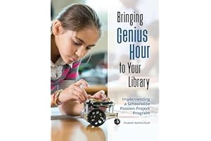 Bringing Genius Hour to Your Library: Implementing a Schoolwide Passion Project Program