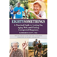 Eightysomethings: A Practical Guide to Letting Go, Aging Well, and Finding Unexpected Happiness book cover