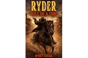 Ryder - Hell of a Time: Gritty Revenge Western Adventure (A Gritty, Action-Packed Western Revenge Series Book 12)