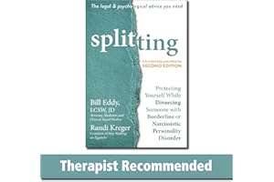 Splitting: Protecting Yourself While Divorcing Someone with Borderline or Narcissistic Personality Disorder