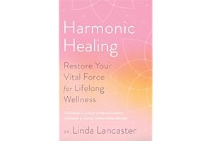 Harmonic Healing: Restore Your Vital Force for Lifelong Wellness