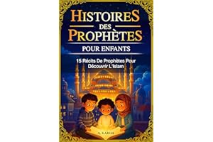 Histoire Des Prophètes Pour Enfants: 15 Récits De Prophètes Pour Découvrir L'Islam - livre Islam enfant (French Edition)
