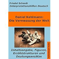 Die Vermessung der Welt - Interpretationshilfen Deutsch. Inhaltsangabe, Figuren, Erzählstrukturen und Deutungsansätze… book cover Die Vermessung der Welt - Interpretationshilfen Deutsch. Inhaltsangabe, Figuren, Erzählstrukturen und Deutungsansätze… book cover