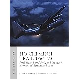 Ho Chi Minh Trail 1964–73: Steel Tiger, Barrel Roll, and the secret air wars in Vietnam and Laos (Air Campaign)
