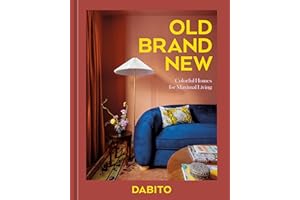 Old Brand New: Colorful Homes for Maximal Living [An Interior Design Book]