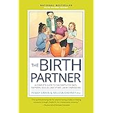 The Birth Partner, Sixth Revised Edition: A Complete Guide to Childbirth for Dads, Partners, Doulas, and Other Labor Companio