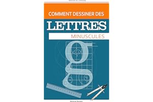 Comment dessiner des Lettre: Minuscules (French Edition)