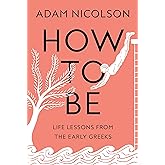 How to Be: Life Lessons from the Early Greeks