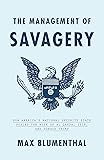The Management of Savagery: How America's National Security State Fueled the Rise of Al Qaeda, ISIS, and Donald Trump