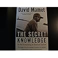 The Secret Knowledge: On the Dismantling of American Culture