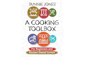 A Cooking Toolbox for Beginners and Kitchen Utensil Lovers
