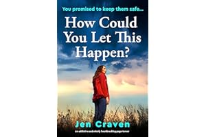 How Could You Let This Happen?: An addictive and utterly heartbreaking page-turner