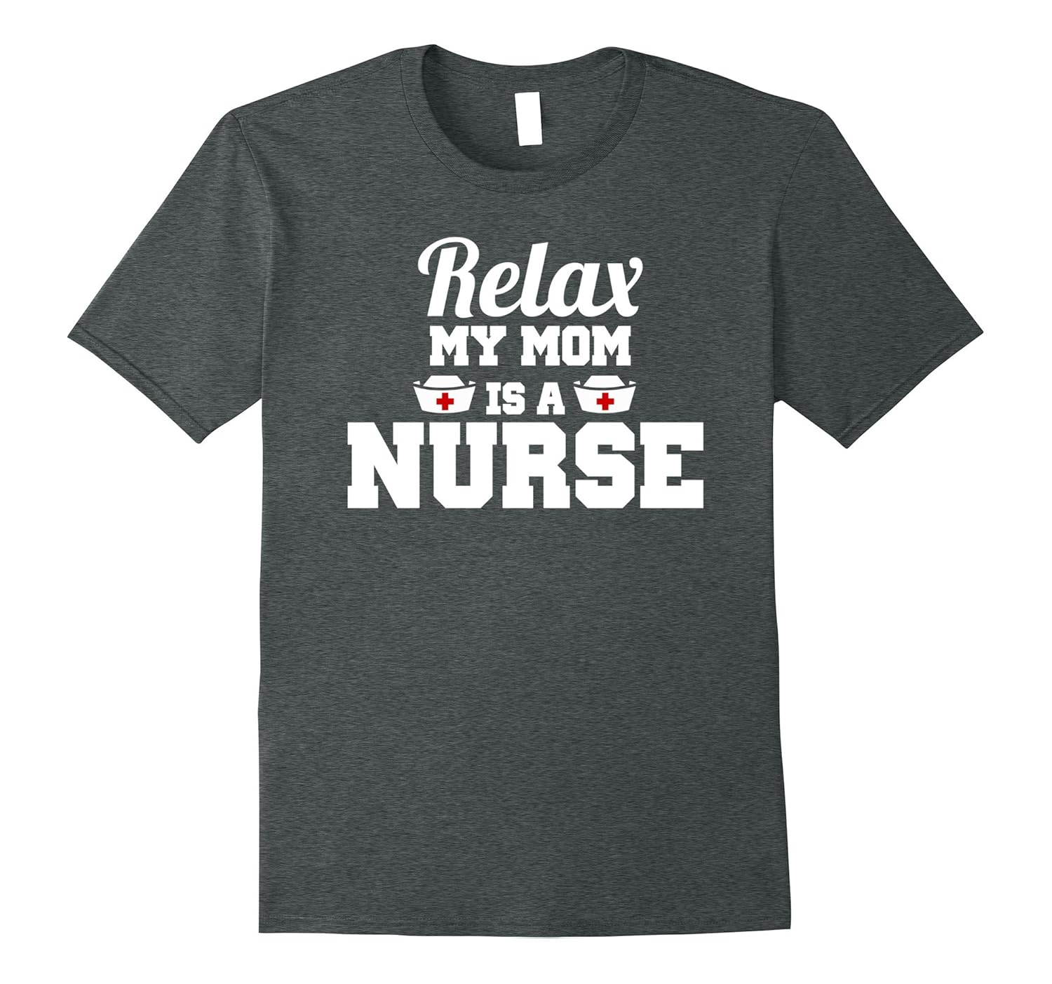 Relax My Mom is a Nurse TShirt4LVS