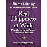 Real Happiness at Work: Meditations for Accomplishment, Achievement, and Peace