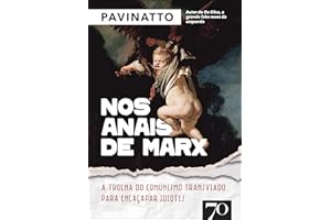 Nos anais de Marx: a trolha do comunismo transviado para encaçapar idiotes (Portuguese Edition)