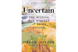 Uncertain: The Wisdom and Wonder of Being Unsure