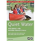 Quiet Water New Jersey and Eastern Pennsylvania: AMC's Canoe and Kayak Guide to the Best Ponds, Lakes, and Easy Rivers (AMC Q
