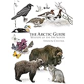 The Arctic Guide: Wildlife of the Far North (Princeton Field Guides)