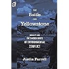 The Battle for Yellowstone: Morality and the Sacred Roots of Environmental Conflict (Princeton Studies in Cultural Sociology
