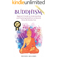 Buddhism: Beginner’s Guide to Understanding & Practicing Buddhism to Become Stress and Anxiety Free (Buddhism For… book cover