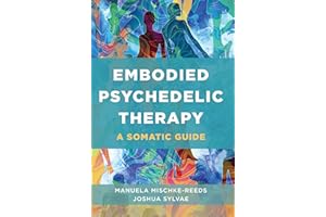Embodied Psychedelic Therapy: A Somatic Guide