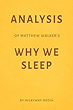 Analysis of Matthew Walker’s Why We Sleep by Milkyway Media