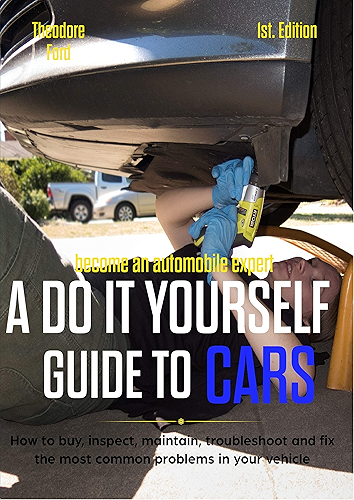 Download Become an automobile expert  A do it yourself guide to cars 1st Edition: How to buy, inspect, maintain, troubleshoot and fix the most common problems in your vehicle (English Edition) PDF