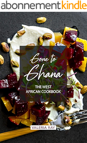 Download Gone to Ghana: The West African Cookbook (English Edition) PDF