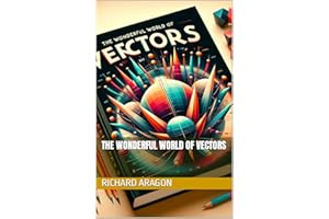 The Wonderful World of Vectors