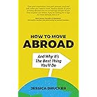 How To Move Abroad And Why It's The Best Thing You'll Do