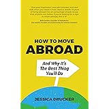 How To Move Abroad And Why It's The Best Thing You'll Do