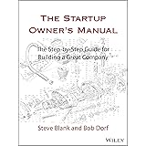The Startup Owner's Manual: The Step-By-Step Guide for Building a Great Company