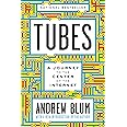 Tubes: A Journey to the Center of the Internet with a New Introduction by the Author