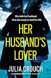 Her Husband's Lover: A gripping psychological thriller with the most unforgettable twist yet
