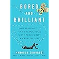Bored and Brilliant: How Spacing Out Can Unlock Your Most Productive and Creative Self