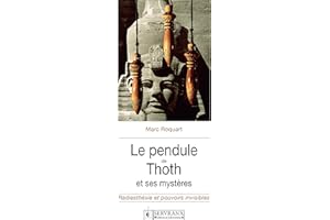 Le pendule de Thoth et ses mystères (French Edition)