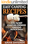 Easy Camping Recipes: Foil Packet &ndash; Campfire Cooking &ndash; Grilling &ndash; Dutch Oven