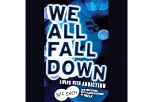 We All Fall Down: Living with Addiction