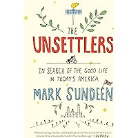The Unsettlers: In Search of the Good Life in Today's America