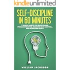 Self-Discipline in 60 Minutes: 7 Simple Habits for Overcoming Procrastination, Building Self-Control, and Achieving Goals